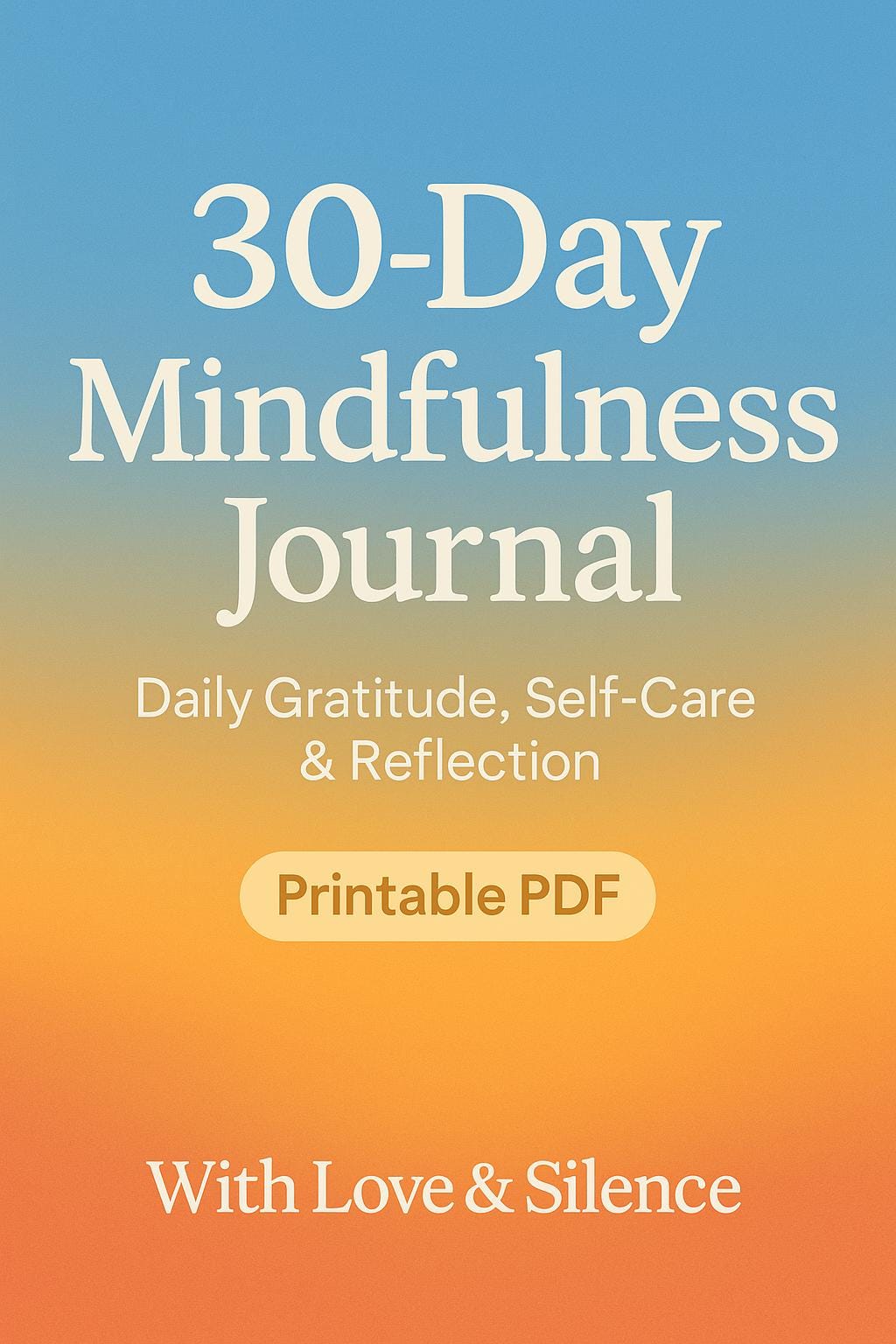 30-Day Mindfulness Journal: Daily Gratitude, Self-Care | Reflection PDF for Stress Relief & Mental Wellness