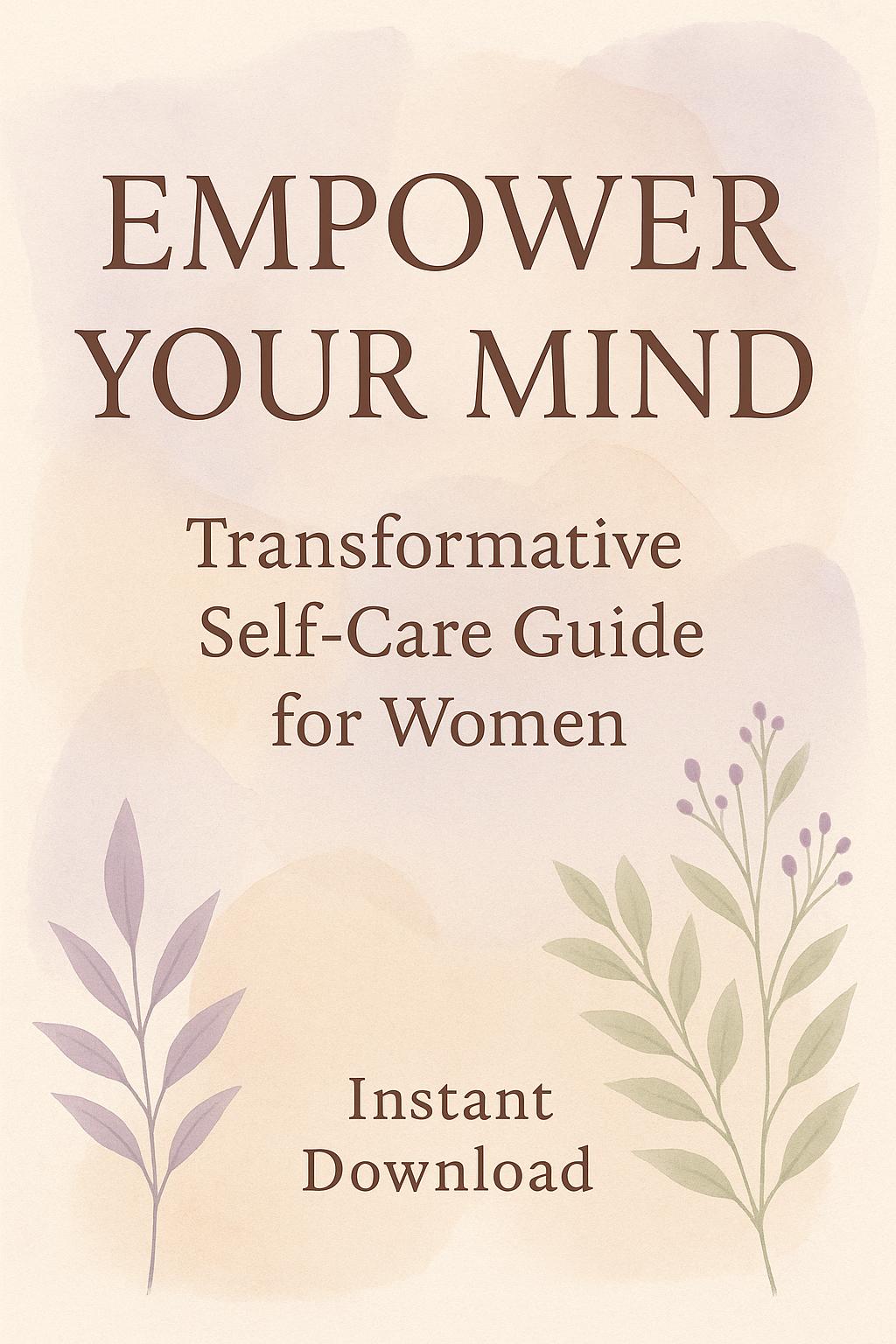 Empower Your Mind: Transformative Self-Care Guide for Women
