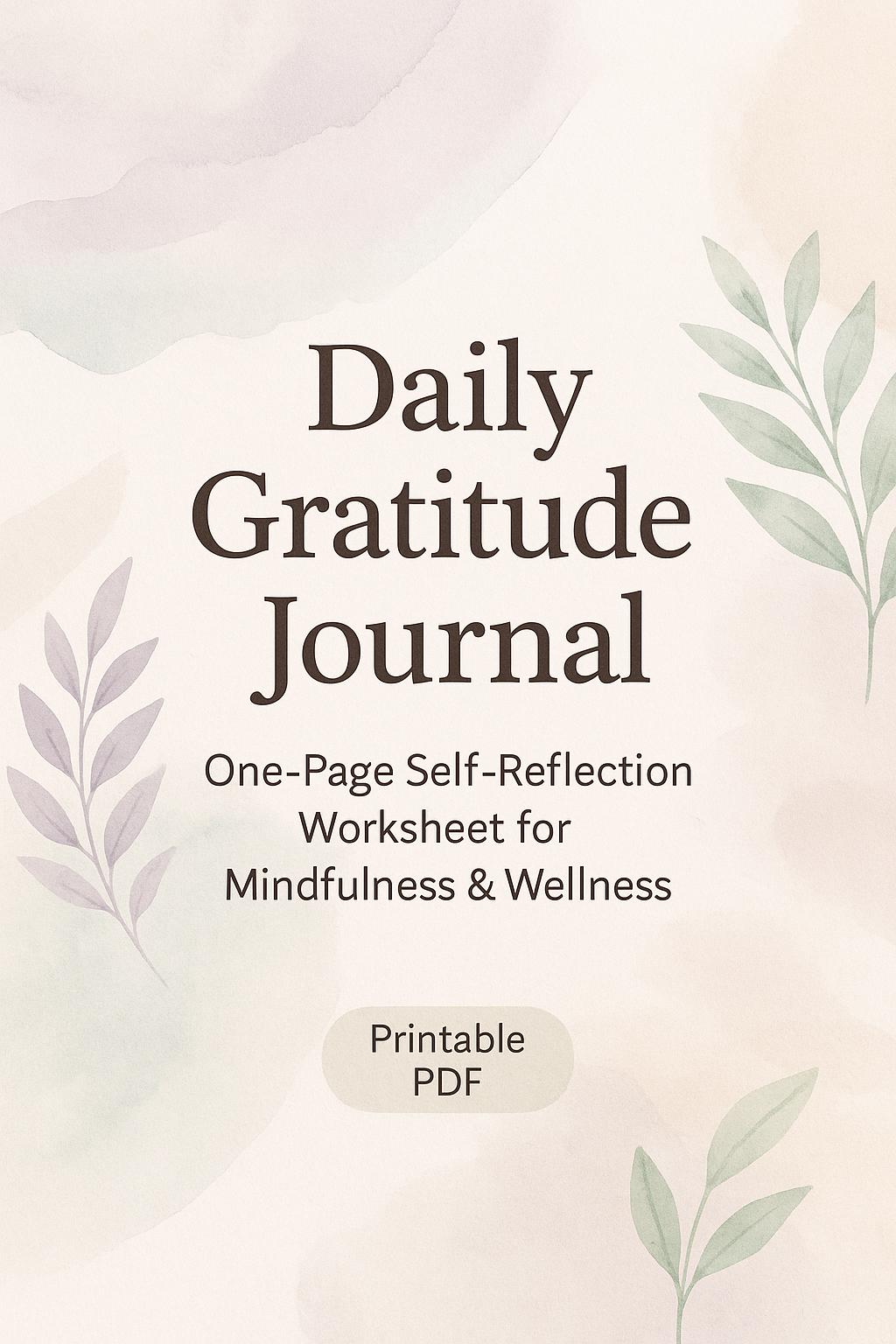 Daily Gratitude Journal: Printable One-Page Self-Reflection Worksheet for Mindfulness & Wellness