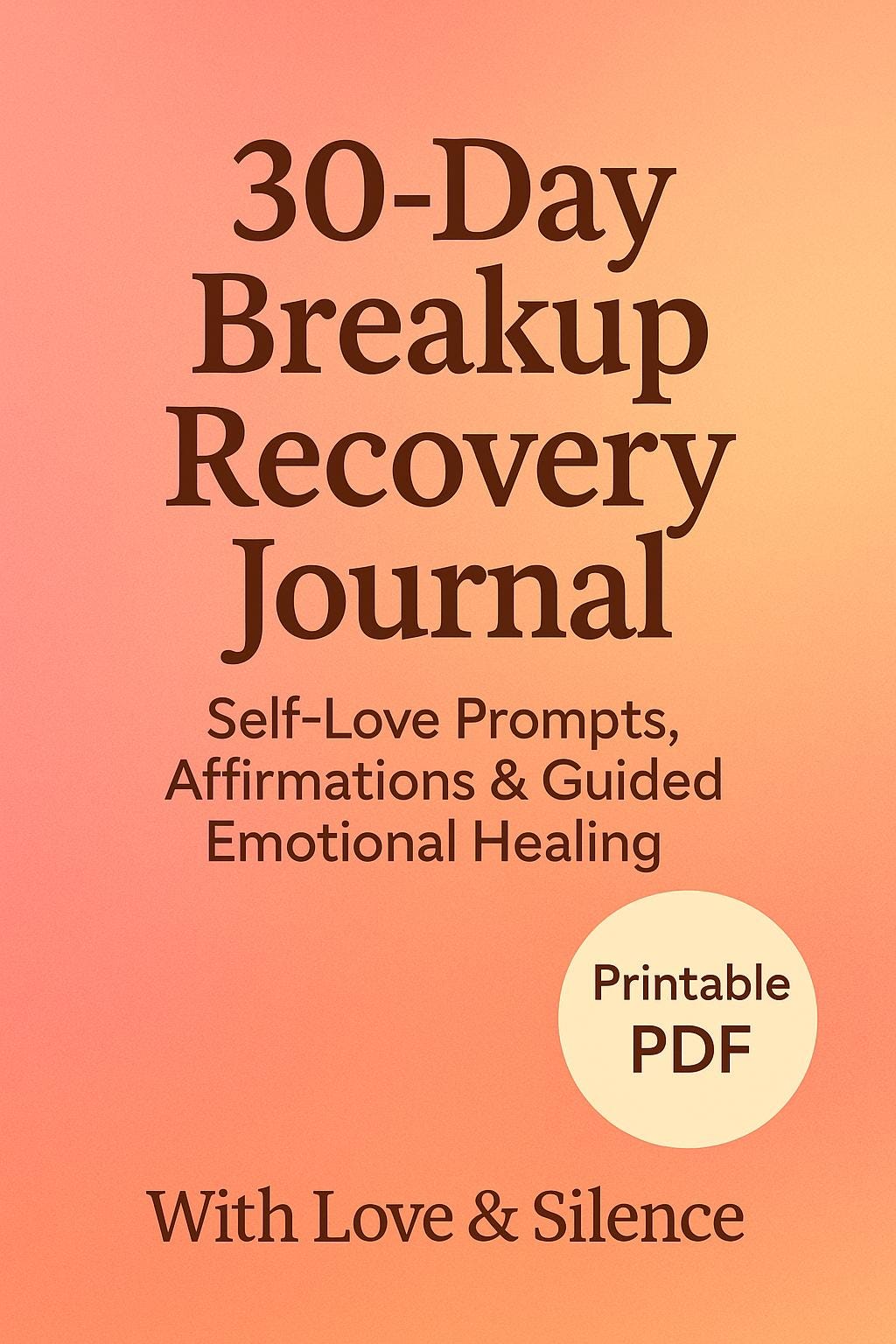 30-Day Breakup Recovery Journal: Self-Love Prompts, Affirmations & Guided Emotional Healing Workbook (PDF)