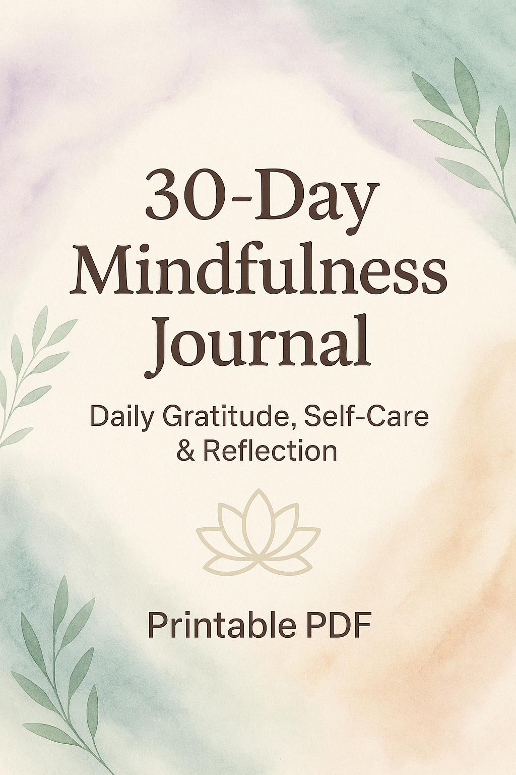 30-Day Mindfulness Journal: Daily Gratitude, Self-Care | Reflection PDF for Stress Relief & Mental Wellness